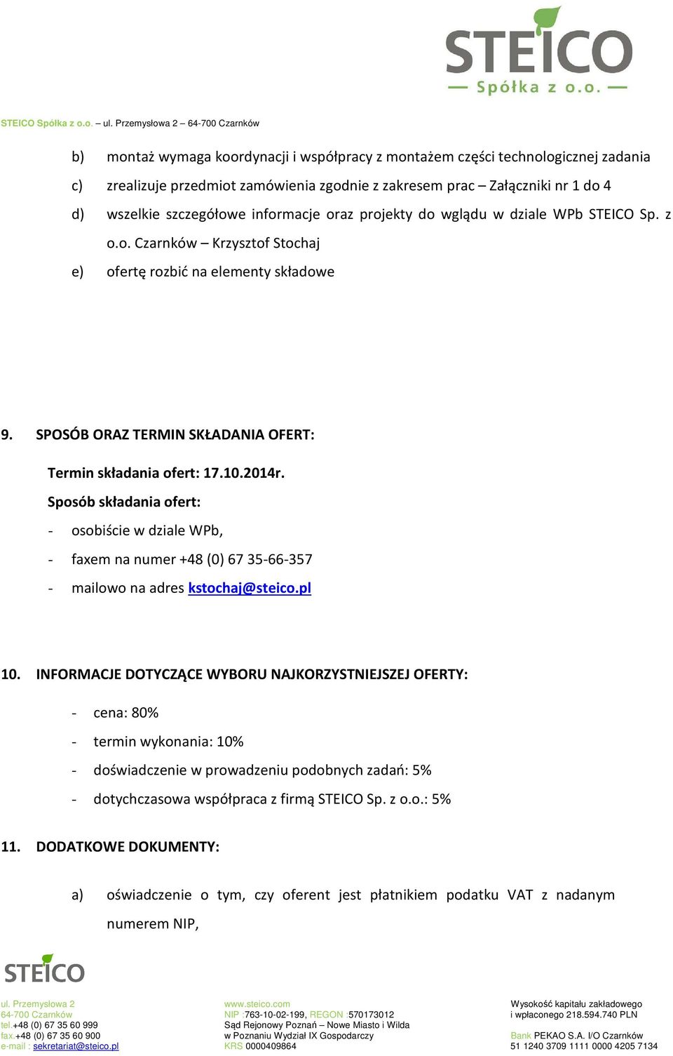 Sposób składania ofert: - osobiście w dziale WPb, - faxem na numer +48 (0) 6735-66-357 - mailowo na adres kstochaj@steico.pl 10.