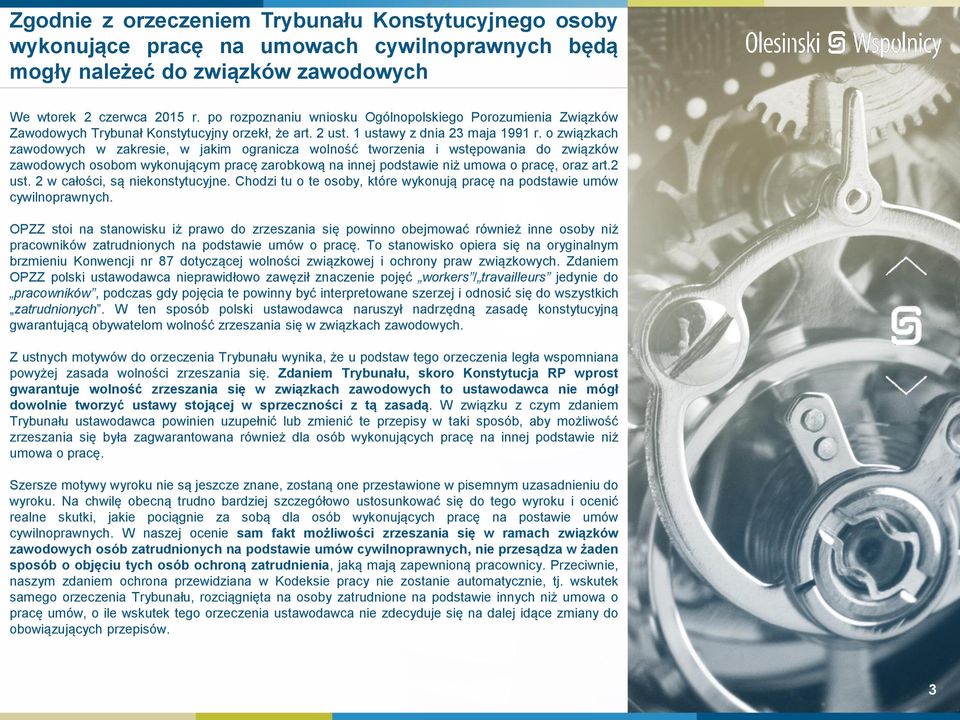 o związkach zawodowych w zakresie, w jakim ogranicza wolność tworzenia i wstępowania do związków zawodowych osobom wykonującym pracę zarobkową na innej podstawie niż umowa o pracę, oraz art.2 ust.