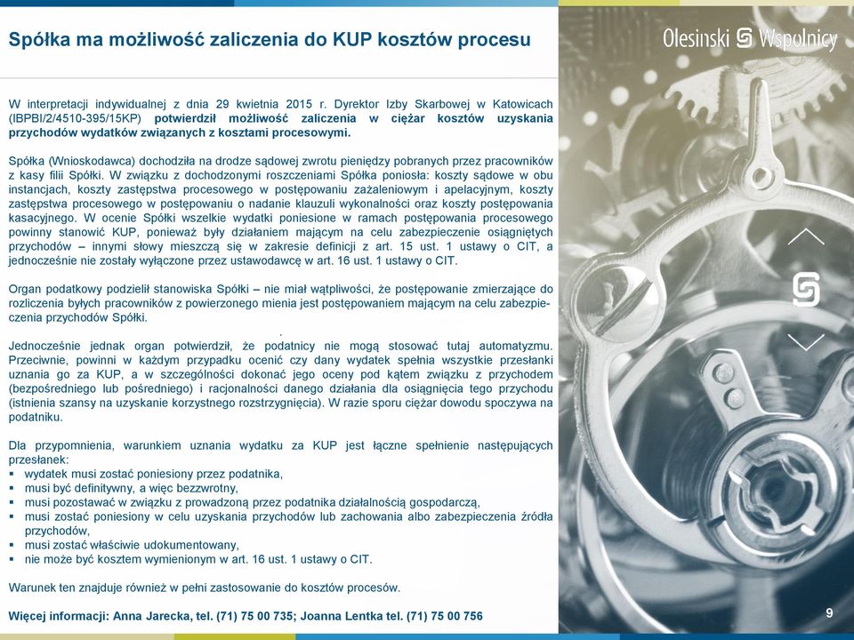 Spółka (Wnioskodawca) dochodziła na drodze sądowej zwrotu pieniędzy pobranych przez pracowników z kasy filii Spółki.