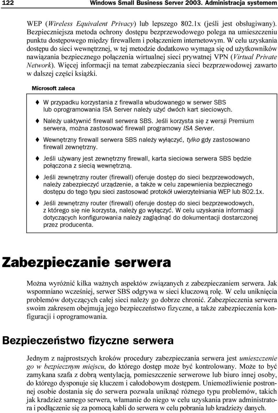 W celu uzyskania dostępu do sieci wewnętrznej, w tej metodzie dodatkowo wymaga się od użytkowników nawiązania bezpiecznego połączenia wirtualnej sieci prywatnej VPN (Virtual Private Network).