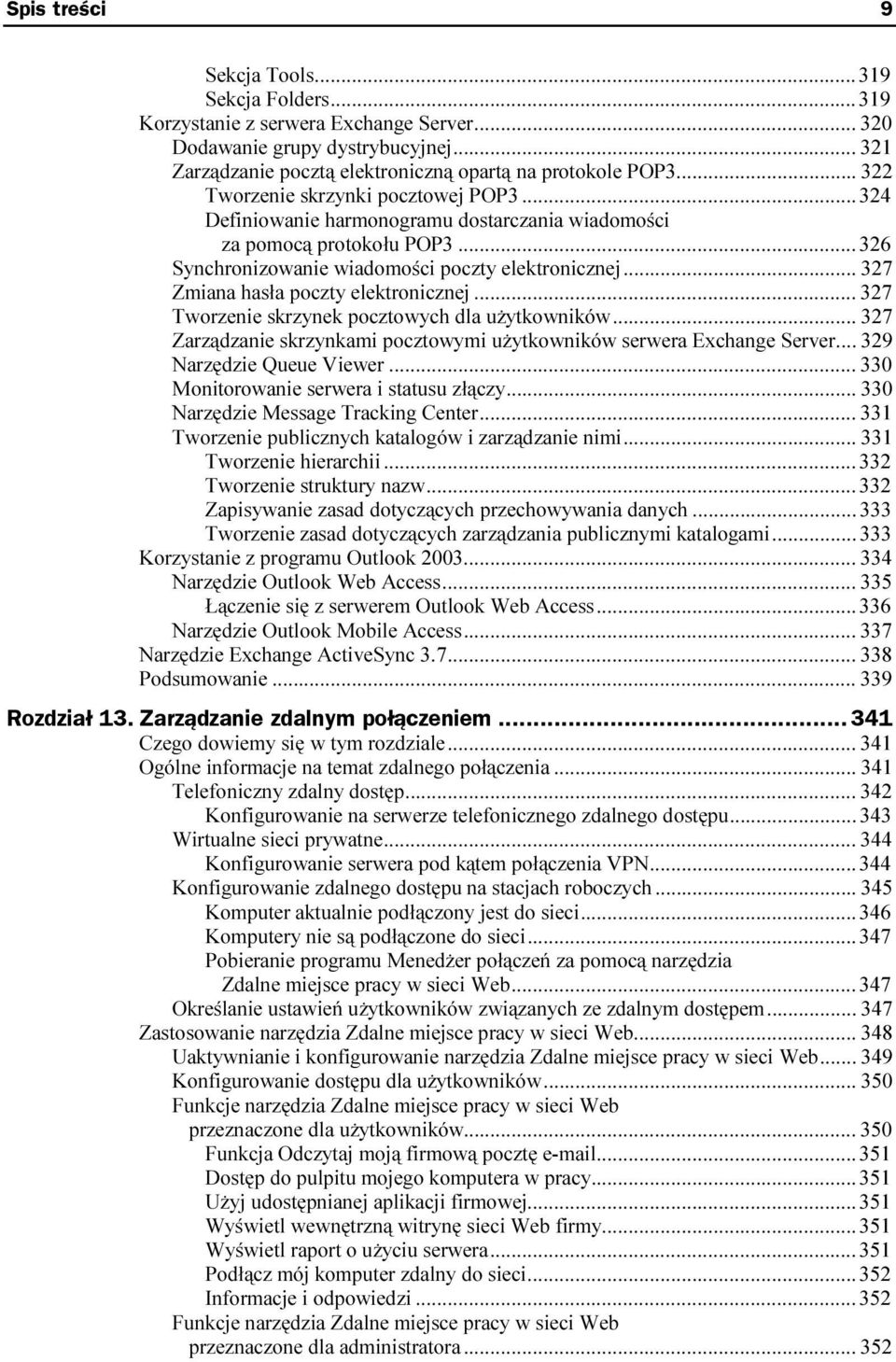 .. 327 Zmiana hasła poczty elektronicznej...r... 327 Tworzenie skrzynek pocztowych dla użytkowników... 327 Zarządzanie skrzynkami pocztowymi użytkowników serwera Exchange Server.