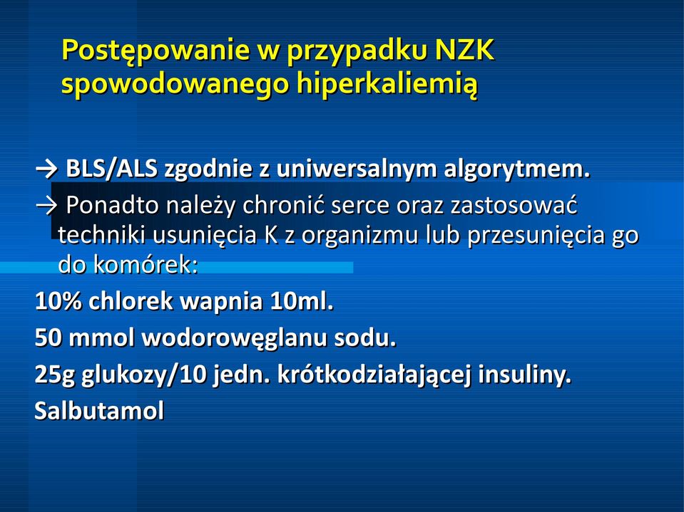 Ponadto należy chronić serce oraz zastosować techniki usunięcia K z organizmu