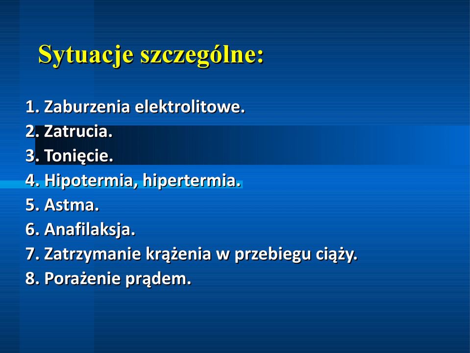 Hipotermia, hipertermia. 5. Astma. 6.