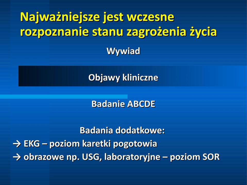 Badanie ABCDE Badania dodatkowe: EKG poziom