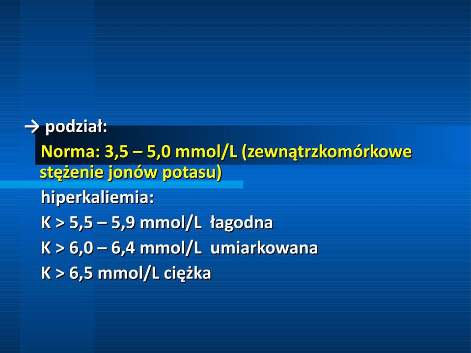 hiperkaliemia: K > 5,5 5,9 mmol/l łagodna