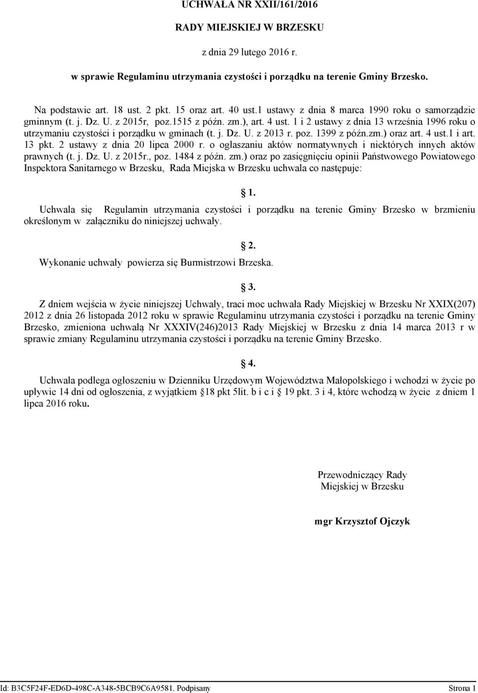 1 i 2 ustawy z dnia 13 września 1996 roku o utrzymaniu czystości i porządku w gminach (t. j. Dz. U. z 2013 r. poz. 1399 z późn.zm.) oraz art. 4 ust.1 i art. 13 pkt. 2 ustawy z dnia 20 lipca 2000 r.