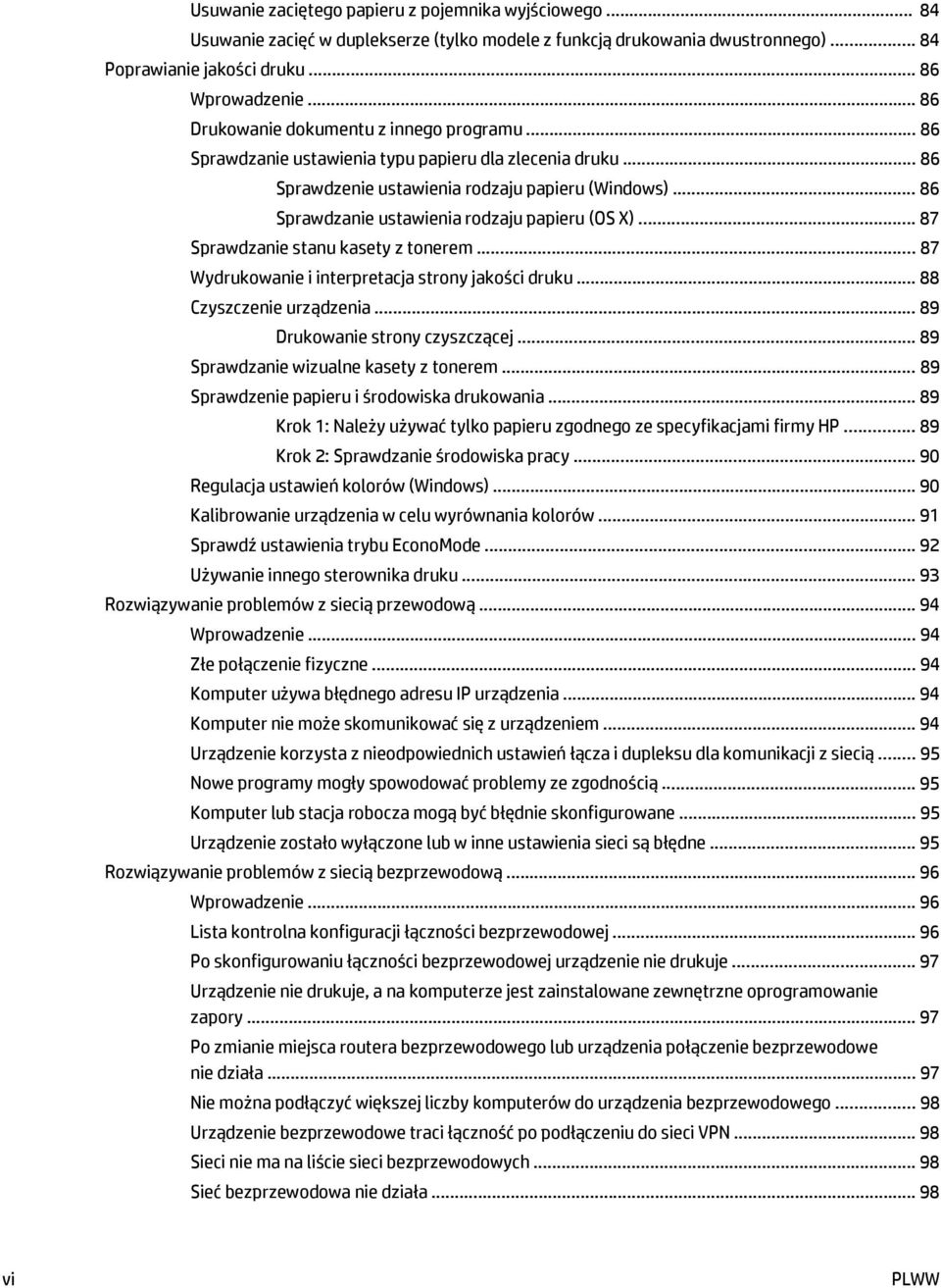 .. 86 Sprawdzanie ustawienia rodzaju papieru (OS X)... 87 Sprawdzanie stanu kasety z tonerem... 87 Wydrukowanie i interpretacja strony jakości druku... 88 Czyszczenie urządzenia.