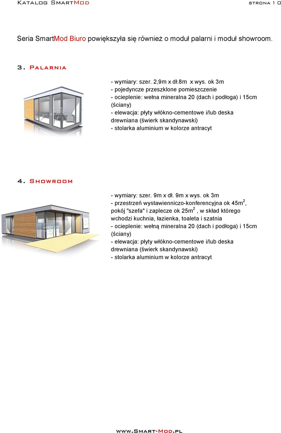 ok 3m - pojedyncze przeszklone pomieszczenie - ocieplenie: wełna mineralna 0 (dach i podłoga) i 15cm - stolarka aluminium w kolorze antracyt 4.