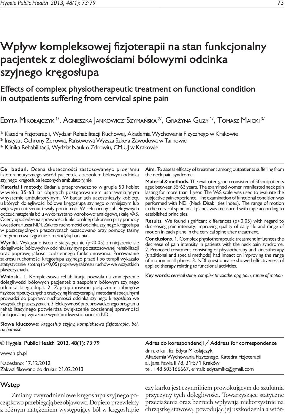 outpatients suffering from cervical spine pain Edyta Mikołajczyk 1/, Agnieszka Jankowicz-Szymańska /, Grażyna Guzy 1/, Tomasz Maicki / 1/ Katedra Fizjoterapii, Wydział Rehabilitacji Ruchowej,