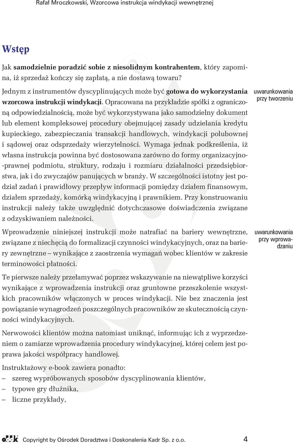 opracowananaprzykładziespółkizograniczoną odpowiedzialnością, może być wykorzystywana jako samodzielny dokument lub element kompleksowej procedury obejmującej zasady udzielania kredytu kupieckiego,