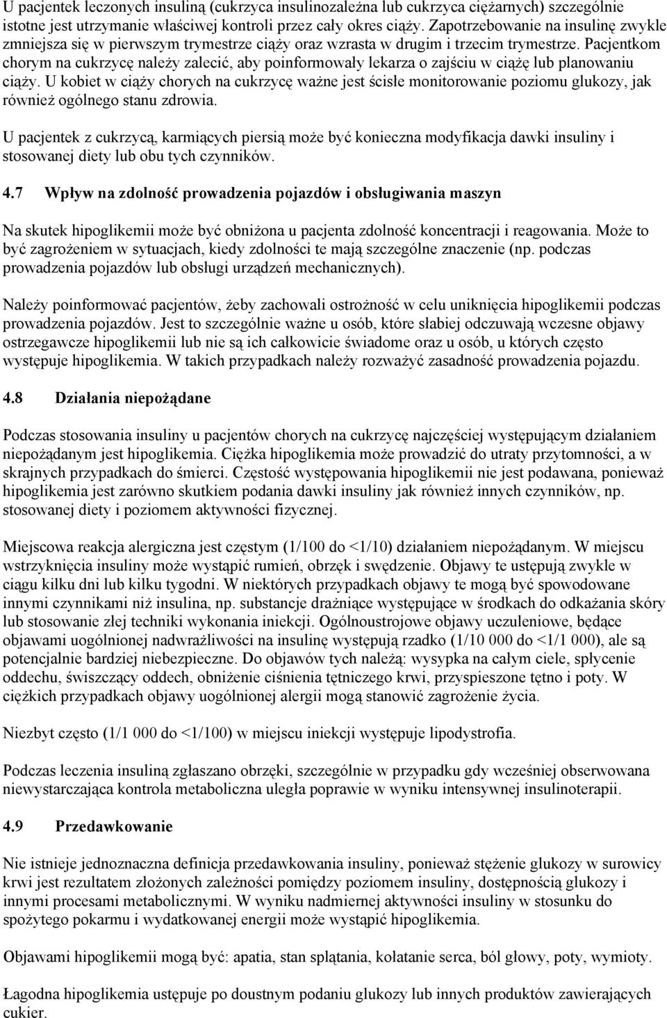 Pacjentkom chorym na cukrzycę należy zalecić, aby poinformowały lekarza o zajściu w ciążę lub planowaniu ciąży.