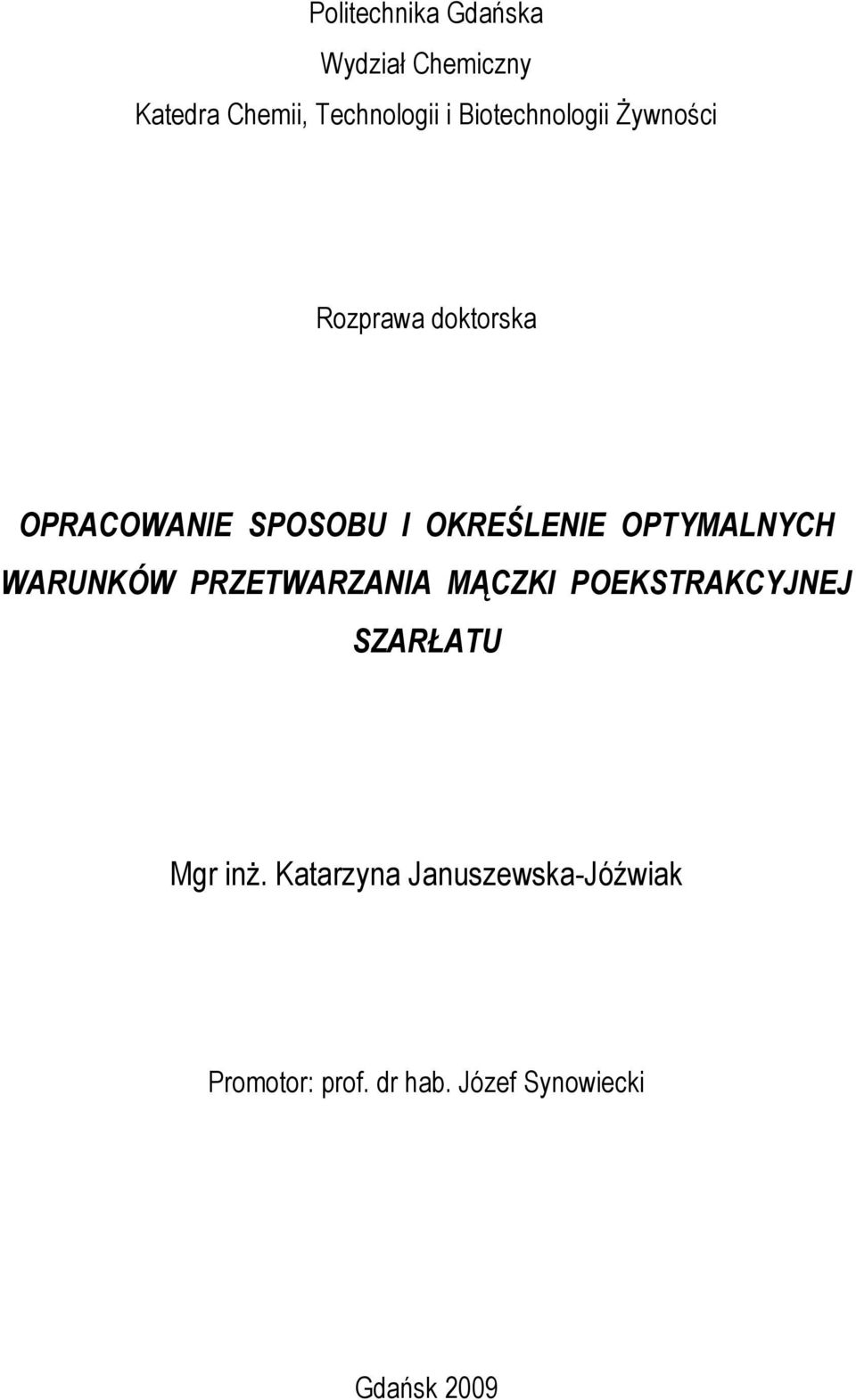 OPTYMALNYCH WARUNKÓW PRZETWARZANIA MĄCZKI POEKSTRAKCYJNEJ SZARŁATU Mgr inŝ.