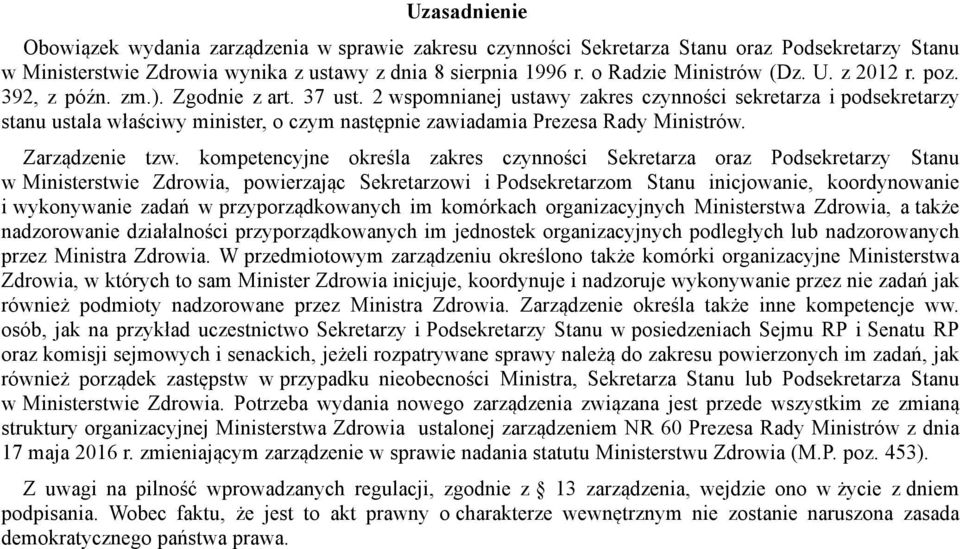 2 wspomnianej ustawy zakres czynności sekretarza i podsekretarzy stanu ustala właściwy minister, o czym następnie zawiadamia Prezesa Rady Ministrów. Zarządzenie tzw.