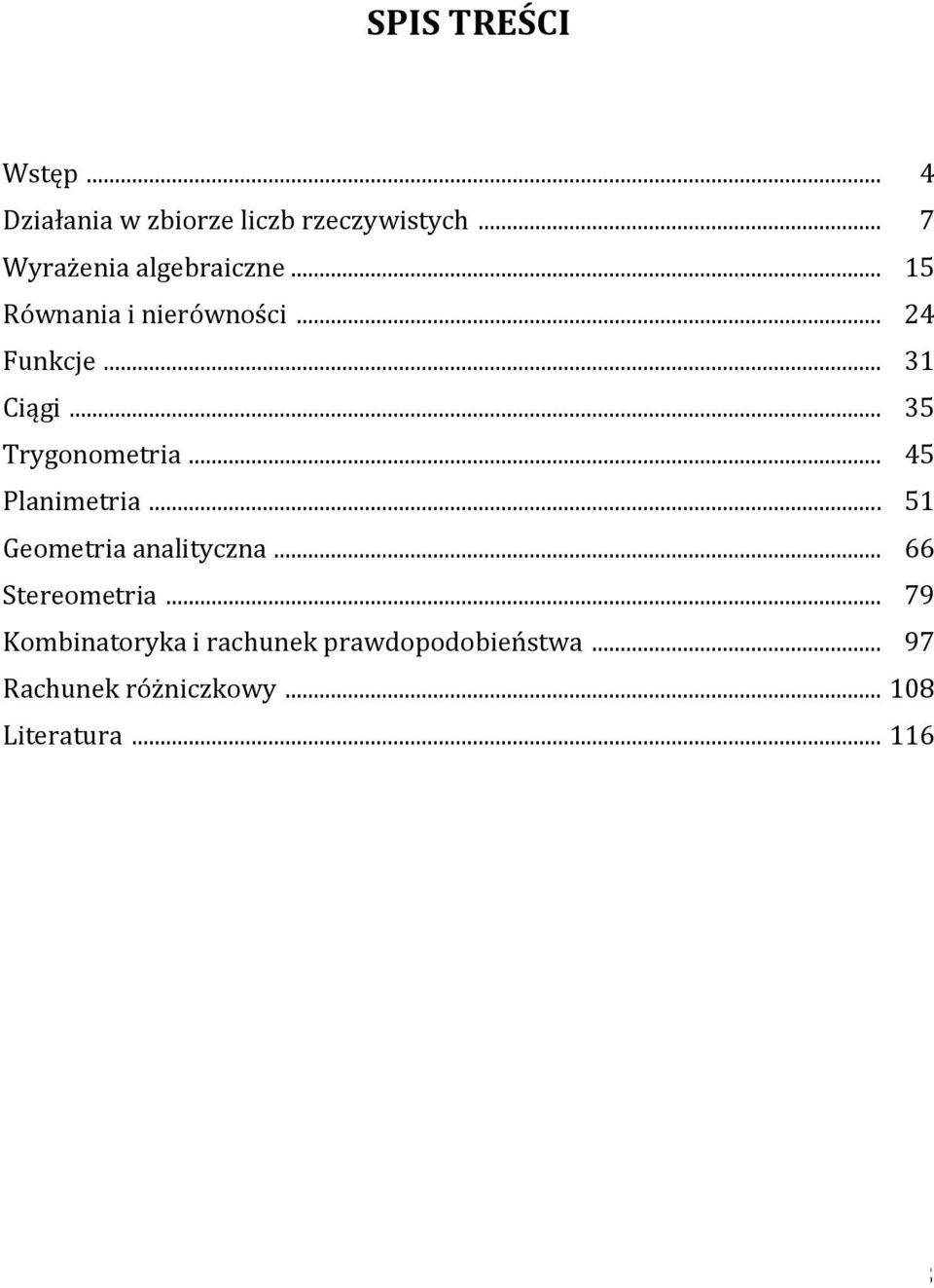 .. 35 Trygonometria... 45 Planimetria... 51 Geometria analityczna... 66 Stereometria.