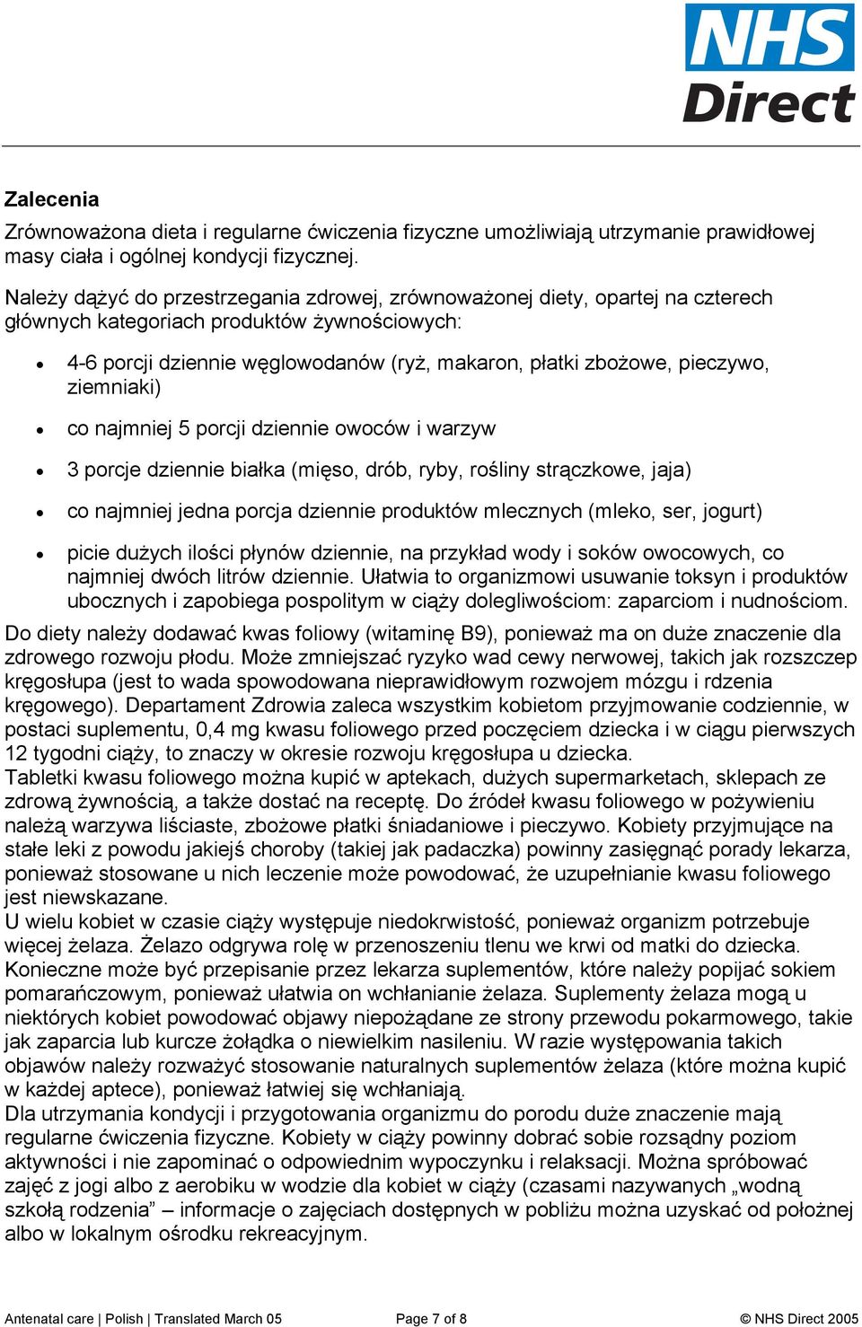 pieczywo, ziemniaki) co najmniej 5 porcji dziennie owoców i warzyw 3 porcje dziennie białka (mięso, drób, ryby, rośliny strączkowe, jaja) co najmniej jedna porcja dziennie produktów mlecznych (mleko,