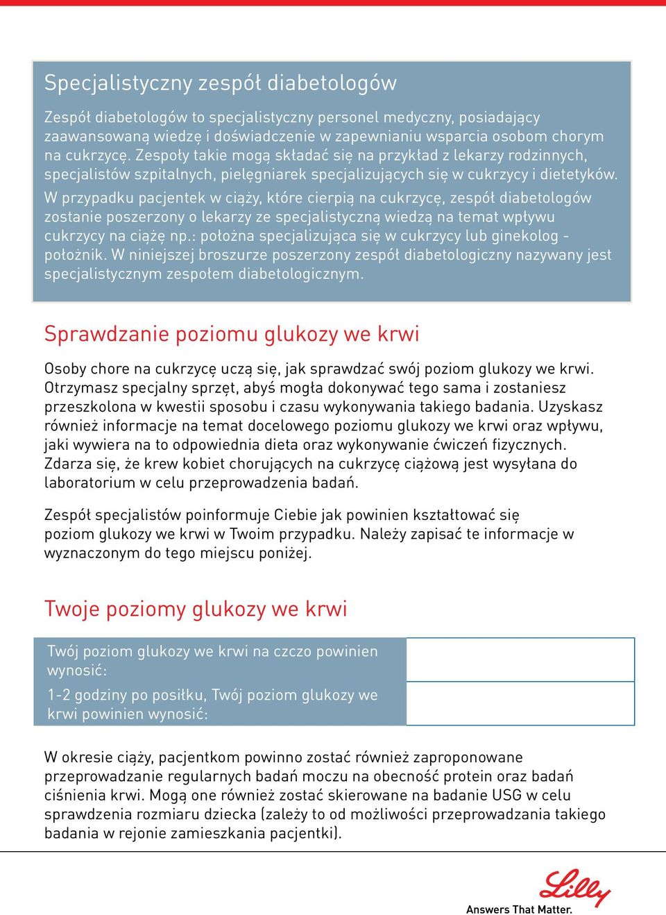 W przypadku pacjentek w ciąży, które cierpią na cukrzycę, zespół diabetologów zostanie poszerzony o lekarzy ze specjalistyczną wiedzą na temat wpływu cukrzycy na ciążę np.