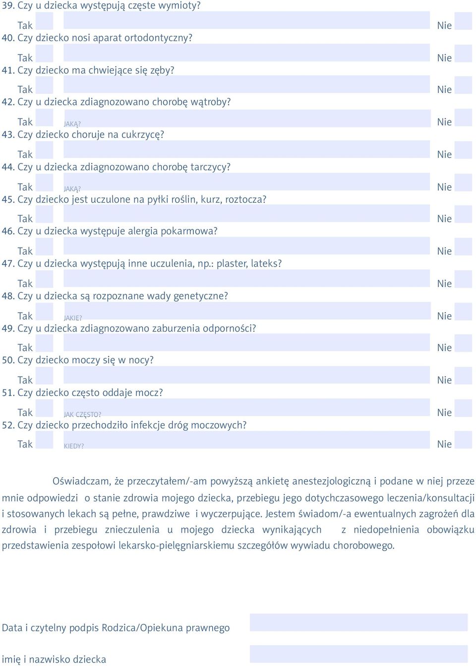 47. Czy u dziecka występują inne uczulenia, np.: plaster, lateks? 48. Czy u dziecka są rozpoznane wady genetyczne? JAKIE? 49. Czy u dziecka zdiagnozowano zaburzenia odporności? 50.