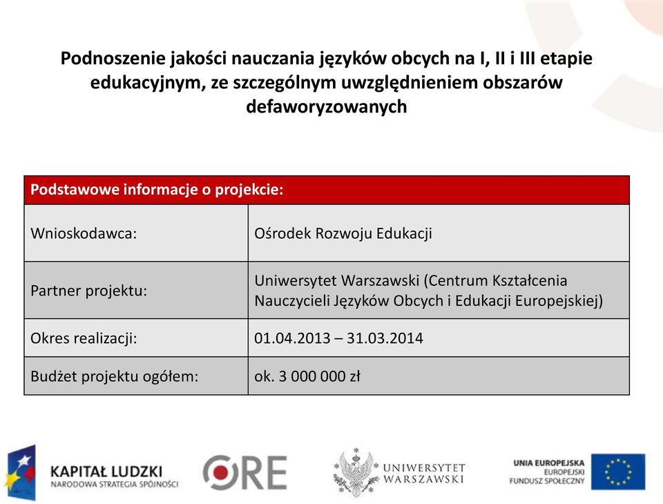 projektu: Ośrodek Rozwoju Edukacji Uniwersytet Warszawski (Centrum Kształcenia Nauczycieli Języków