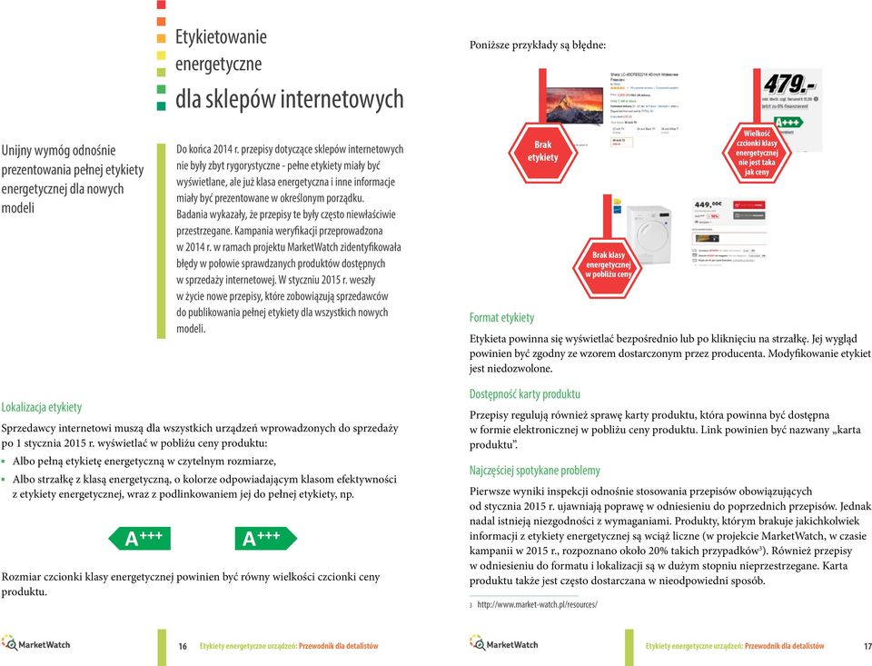 adania wykazały, że przepisy te były często niewłaściwie przestrzegane. Kampania weryfikacji przeprowadzona w 2014 r.