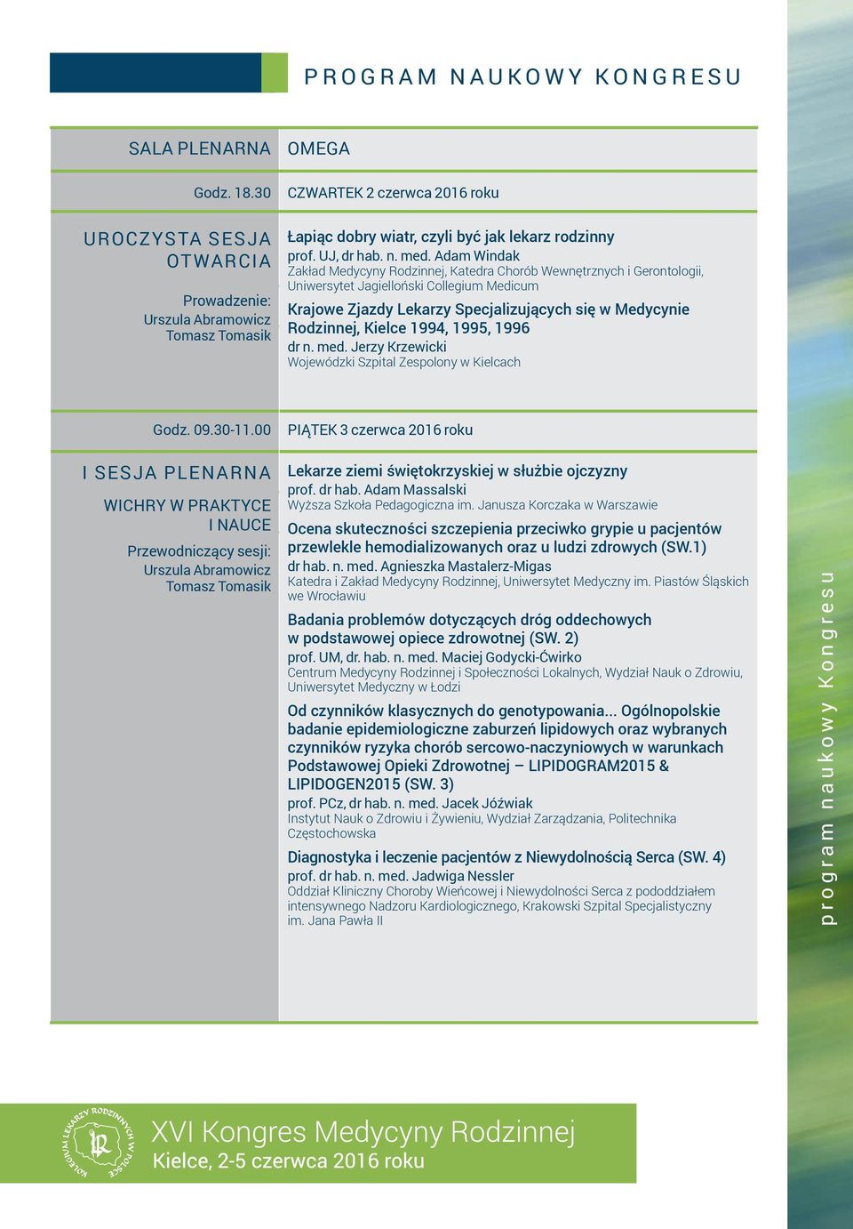 Adam Windak Zakład Medycyny Rodzinnej, Katedra Chorób Wewnętrznych i Gerontologii, Uniwersytet Jagielloński Collegium Medicum Krajowe Zjazdy Lekarzy Specjalizujących się w Medycynie Rodzinnej, Kielce