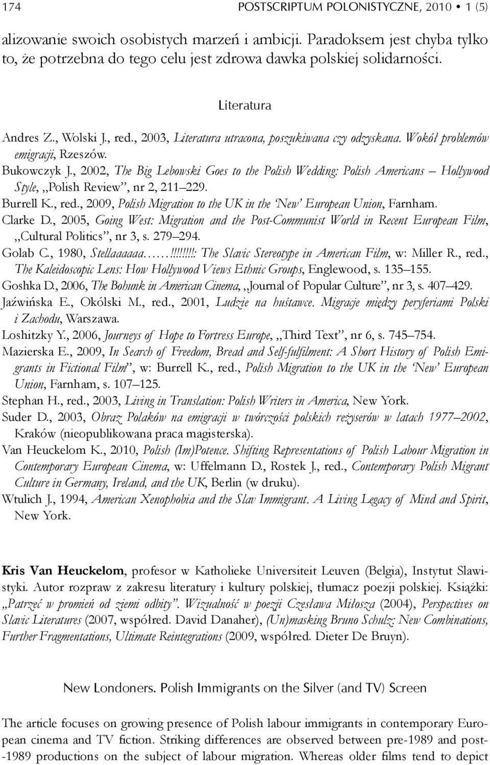 , 2002, The Big Lebowski Goes to the Polish Wedding: Polish Americans Hollywood Style, Polish Review, nr 2, 211 229. Burrell K., red.