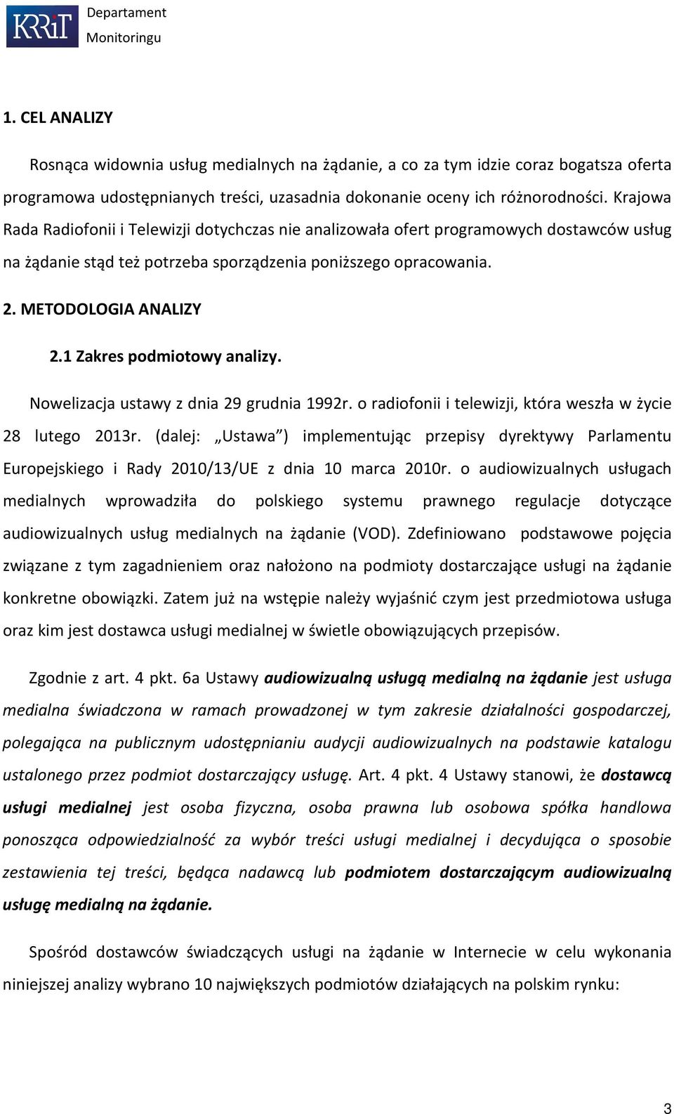 1 Zakres podmiotowy analizy. Nowelizacja ustawy z dnia 29 grudnia 1992r. o radiofonii i telewizji, która weszła w życie 28 lutego 2013r.