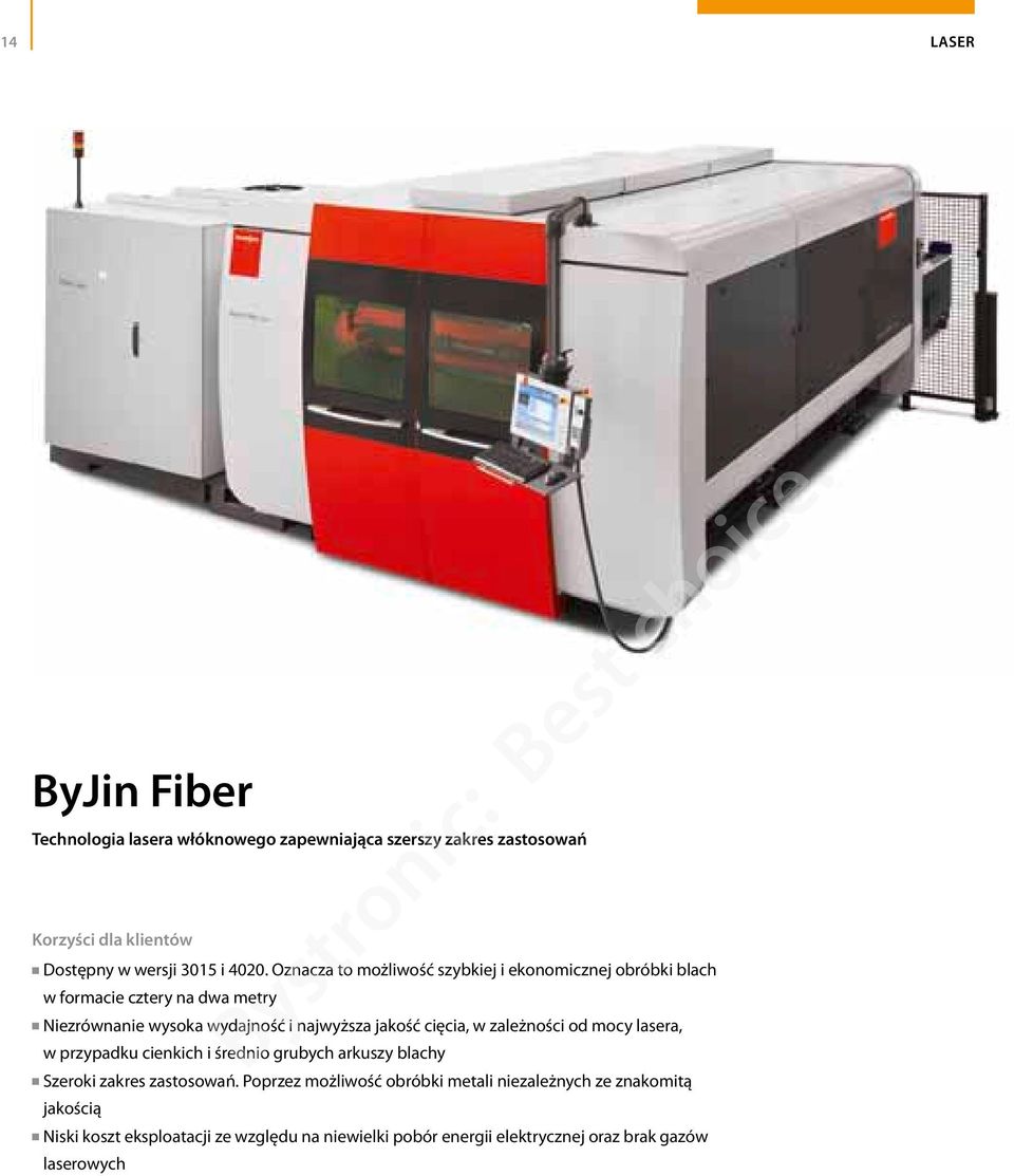 cięcia, w zależności od mocy lasera, w przypadku cienkich i średnio grubych arkuszy blachy Szeroki zakres zastosowań.