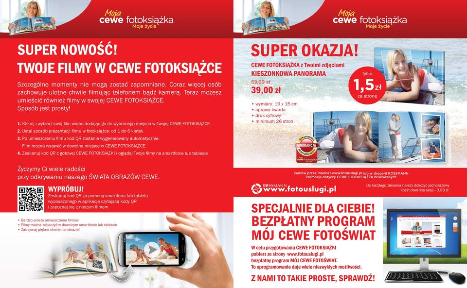 Ustal sposób prezentacji filmu w fotoksiążce: od 1 do 6 klatek. 3. Po umieszczeniu filmu kod QR zostanie wygenerowany automatycznie. Film można wstawić w dowolne miejsce w CEWE FOTOKSIĄŻCE. 4.