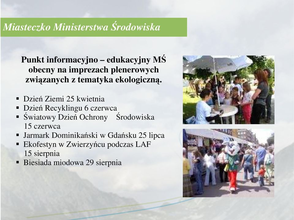 Dzień Ziemi 25 kwietnia Dzień Recyklingu 6 czerwca Światowy Dzień Ochrony Środowiska