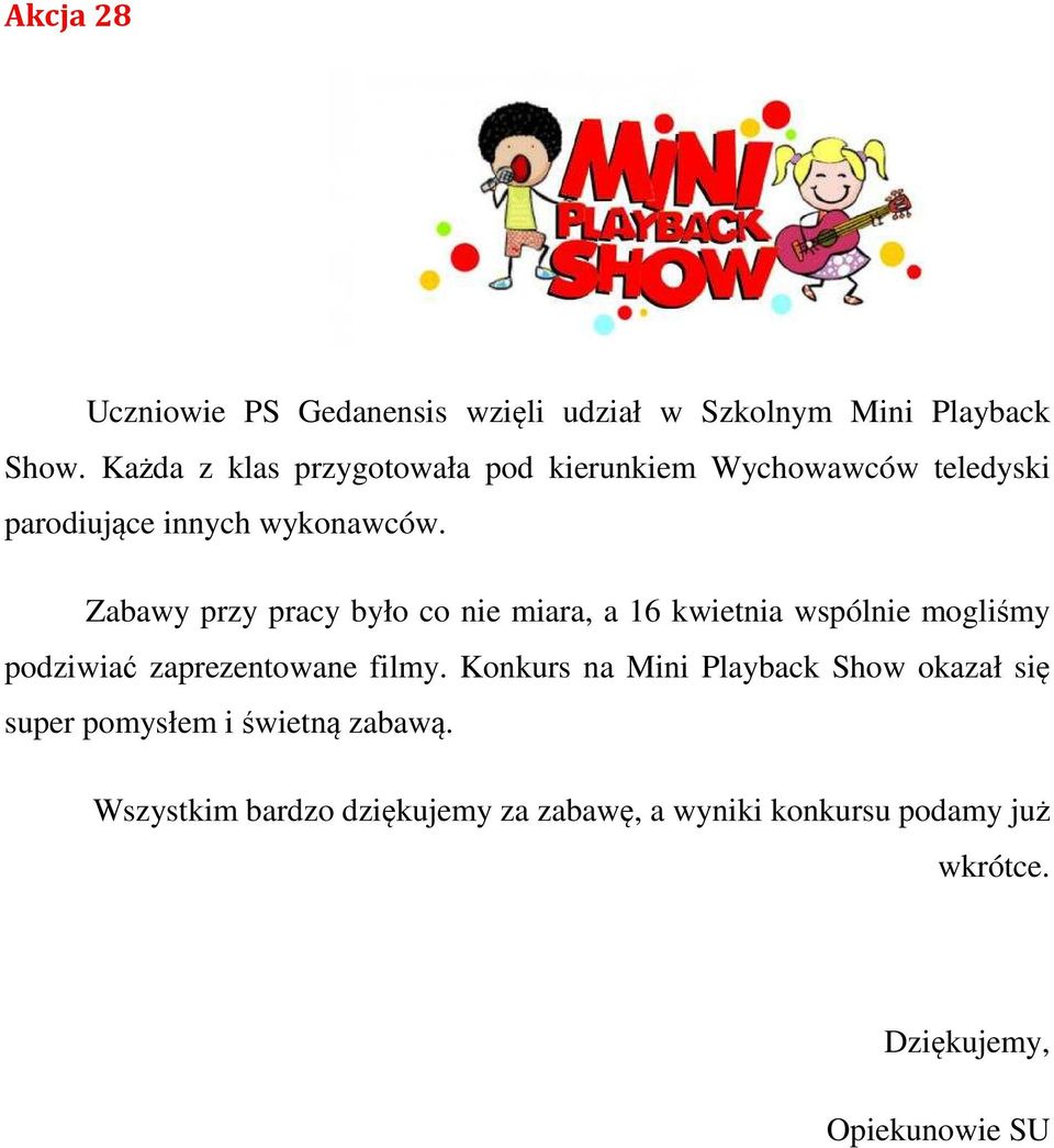 Zabawy przy pracy było co nie miara, a 16 kwietnia wspólnie mogliśmy podziwiać zaprezentowane filmy.