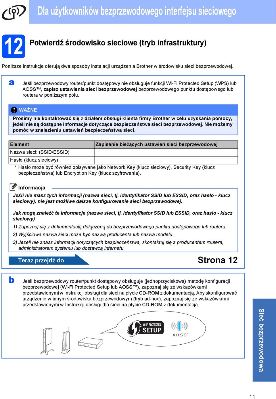 WAŻNE Prosimy nie kontktowć się z ziłem osługi klient firmy Brother w elu uzyskni pomoy, jeżeli nie są ostępne informje otyząe ezpiezeństw siei ezprzewoowej.