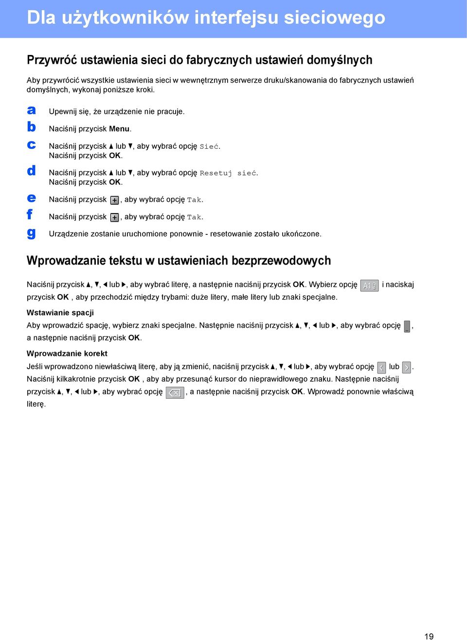 f Niśnij przyisk, y wyrć opję Tk. g Urzązenie zostnie uruhomione ponownie - resetownie zostło ukońzone.