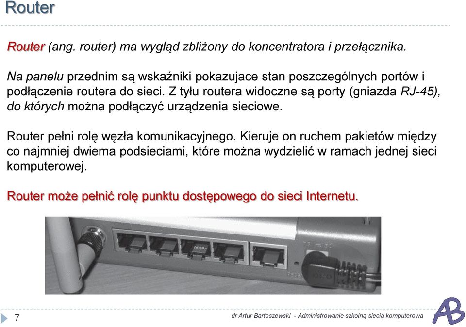 Z tyłu routera widoczne są porty (gniazda RJ-45), do których można podłączyć urządzenia sieciowe.