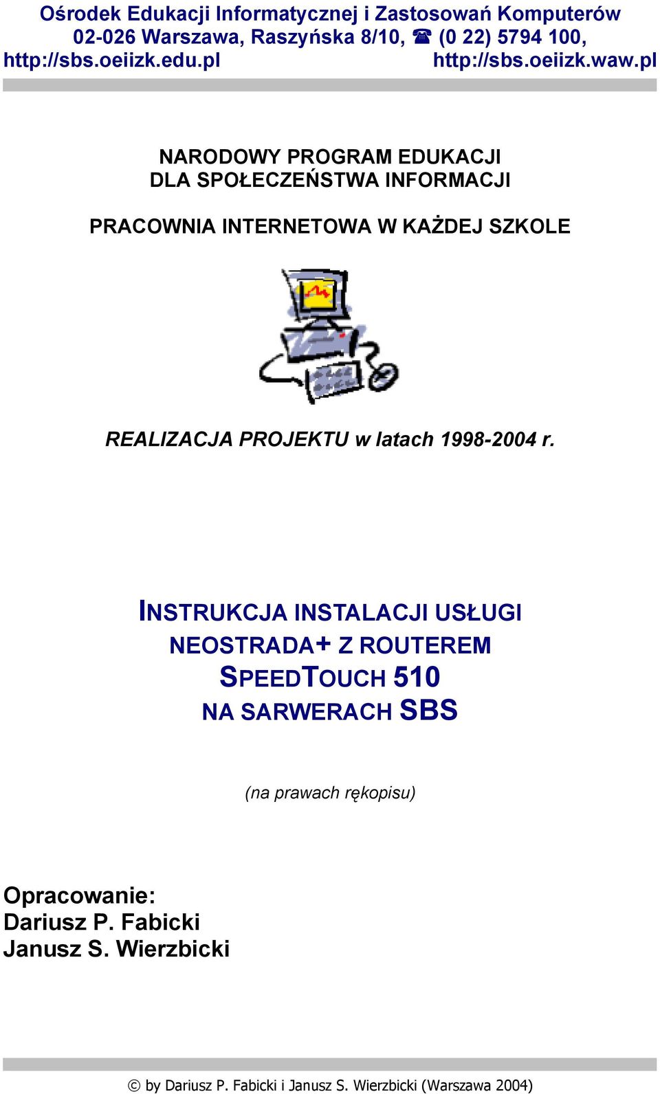 pl NARODOWY PROGRAM EDUKACJI DLA SPO ECZE STWA INFORMACJI PRACOWNIA INTERNETOWA W KA DEJ SZKOLE REALIZACJA PROJEKTU w latach