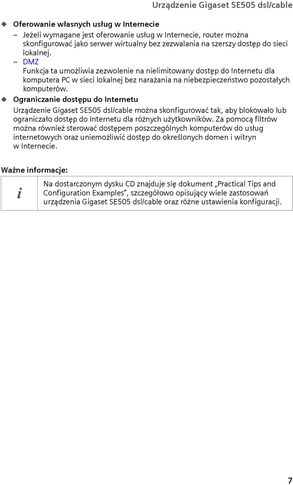 Ograniczanie dostęp do Internet Urządzenie Gigaset SE505 dsl/cable można skonfigrować tak, aby blokowało lb ograniczało dostęp do Internet dla różnych żytkowników.