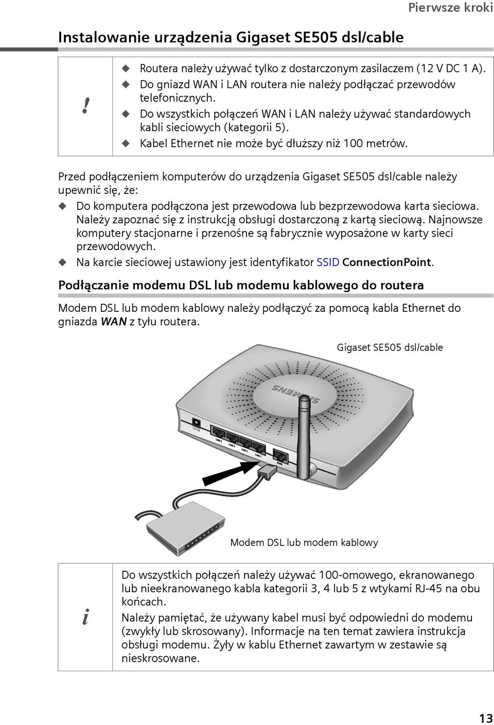 Kabel Ethernet nie może być dłższy niż 100 metrów.