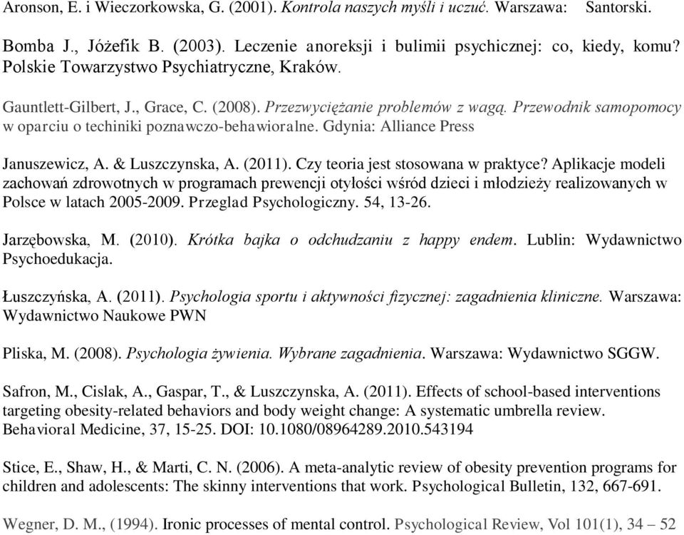 Gdynia: Alliance Press Januszewicz, A. & Luszczynska, A. (2011). Czy teoria jest stosowana w praktyce?