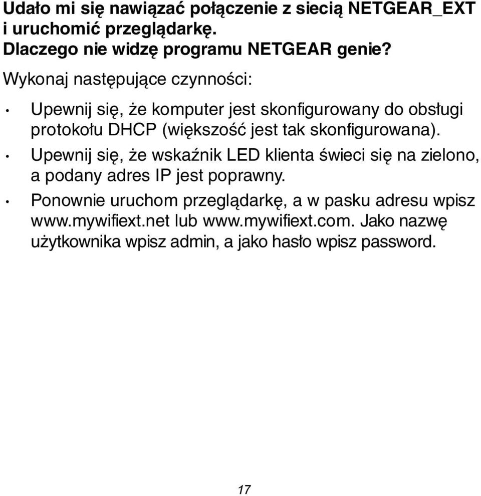 skonfigurowana). Upewnij się, że wskaźnik LED klienta świeci się na zielono, a podany adres IP jest poprawny.