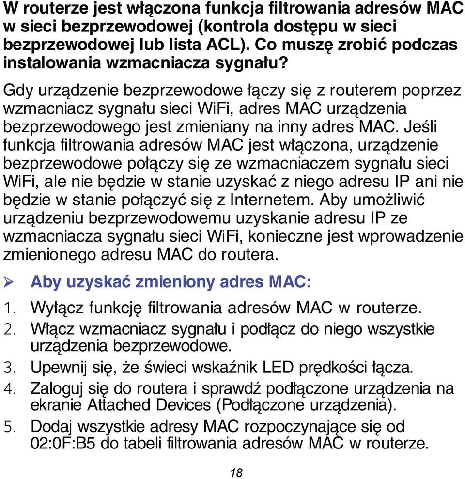 Jeśli funkcja filtrowania adresów MAC jest włączona, urządzenie bezprzewodowe połączy się ze wzmacniaczem sygnału sieci WiFi, ale nie będzie w stanie uzyskać z niego adresu IP ani nie będzie w stanie