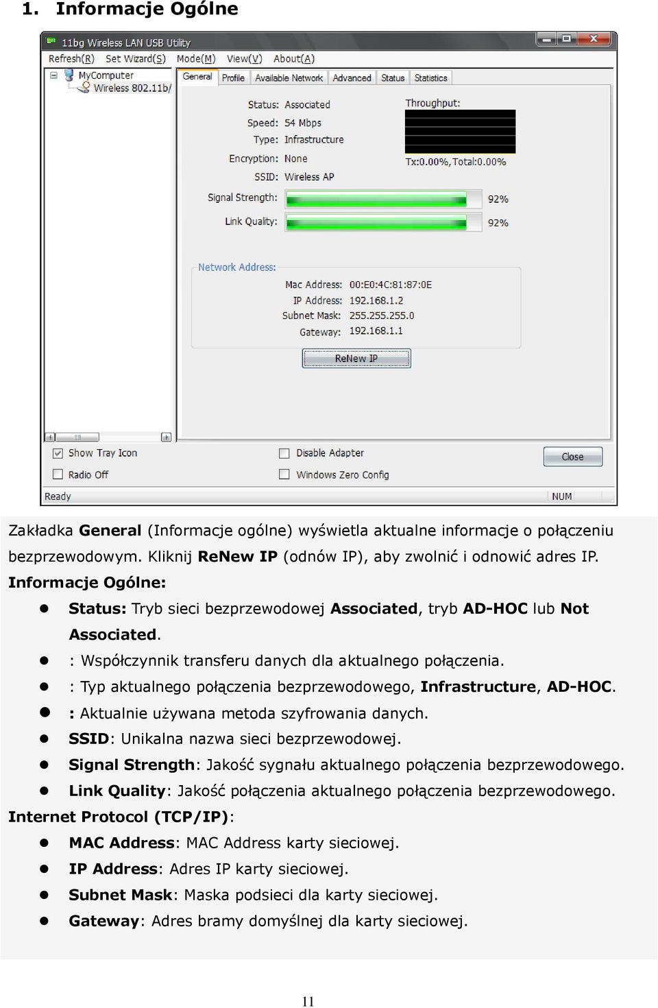 : Typ aktualnego połączenia bezprzewodowego, Infrastructure, AD-HOC. : Aktualnie używana metoda szyfrowania danych. SSID: Unikalna nazwa sieci bezprzewodowej.