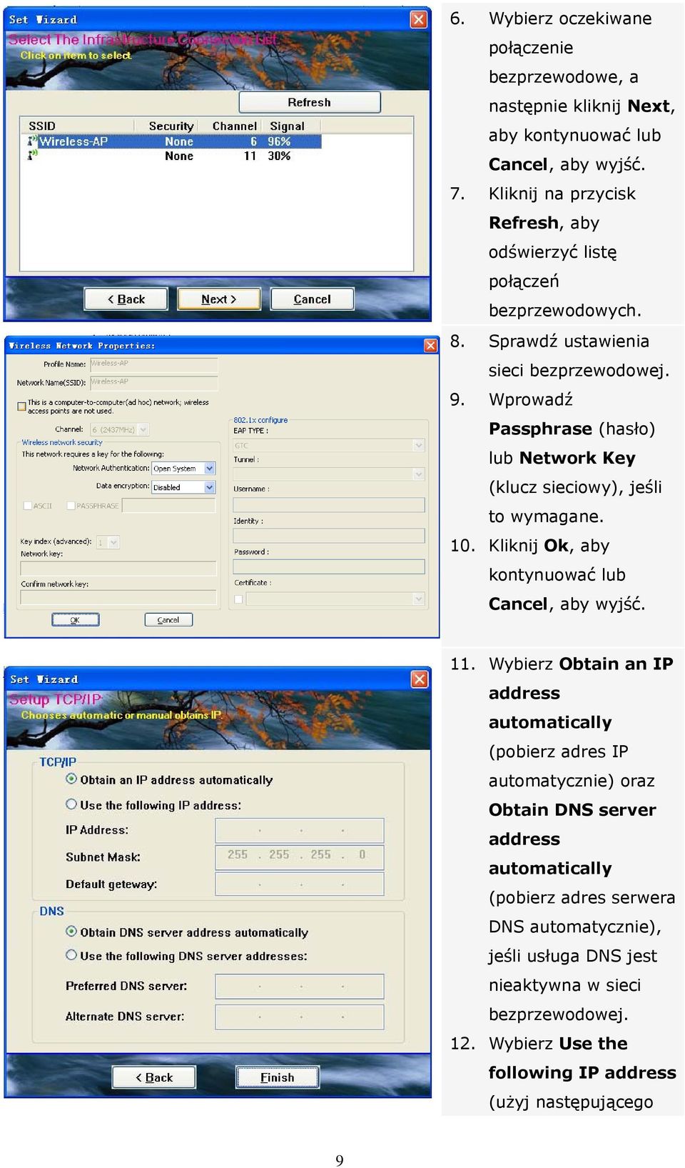 Wprowadź Passphrase (hasło) lub Network Key (klucz sieciowy), jeśli to wymagane. 10. Kliknij Ok, aby kontynuować lub Cancel, aby wyjść. 11.