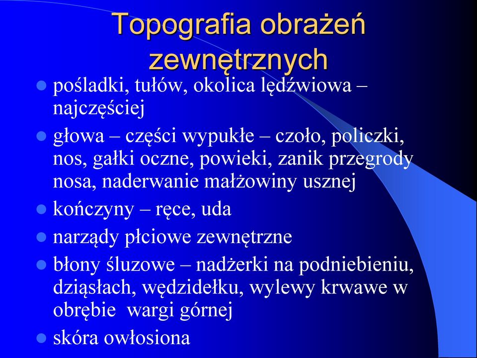 naderwanie małżowiny usznej kończyny ręce, uda narządy płciowe zewnętrzne błony śluzowe