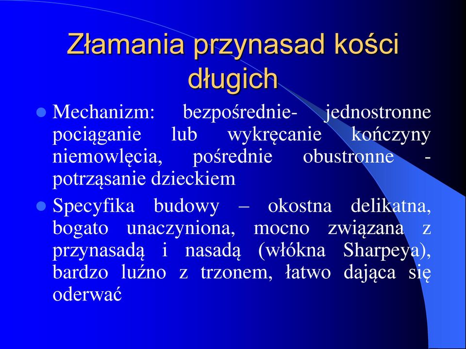 potrząsanie dzieckiem Specyfika budowy okostna delikatna, bogato unaczyniona,