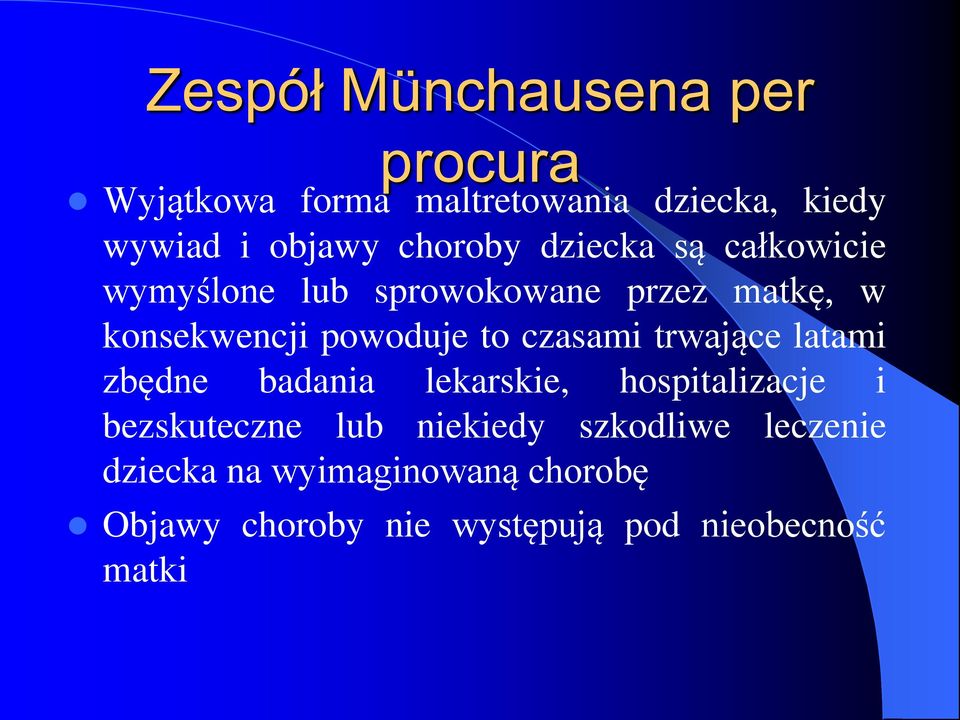 to czasami trwające latami zbędne badania lekarskie, hospitalizacje i bezskuteczne lub niekiedy