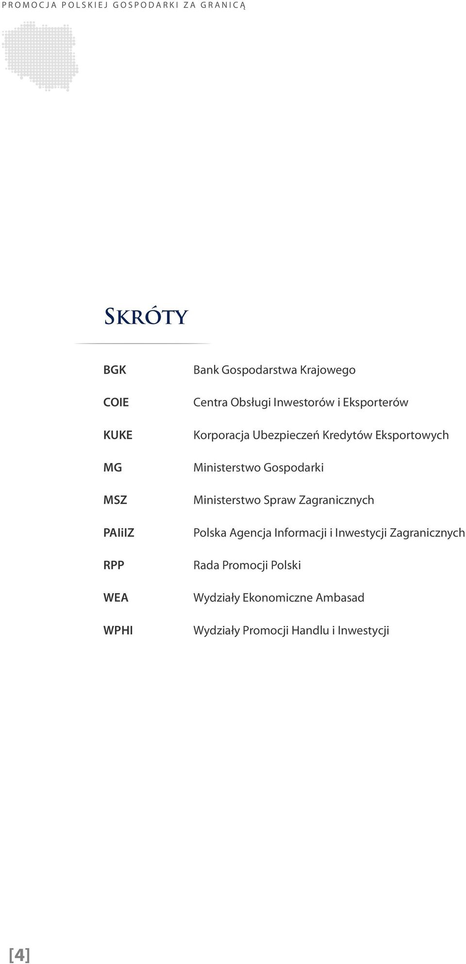 Eksportowych Ministerstwo Gospodarki Ministerstwo Spraw Zagranicznych Polska Agencja Informacji i