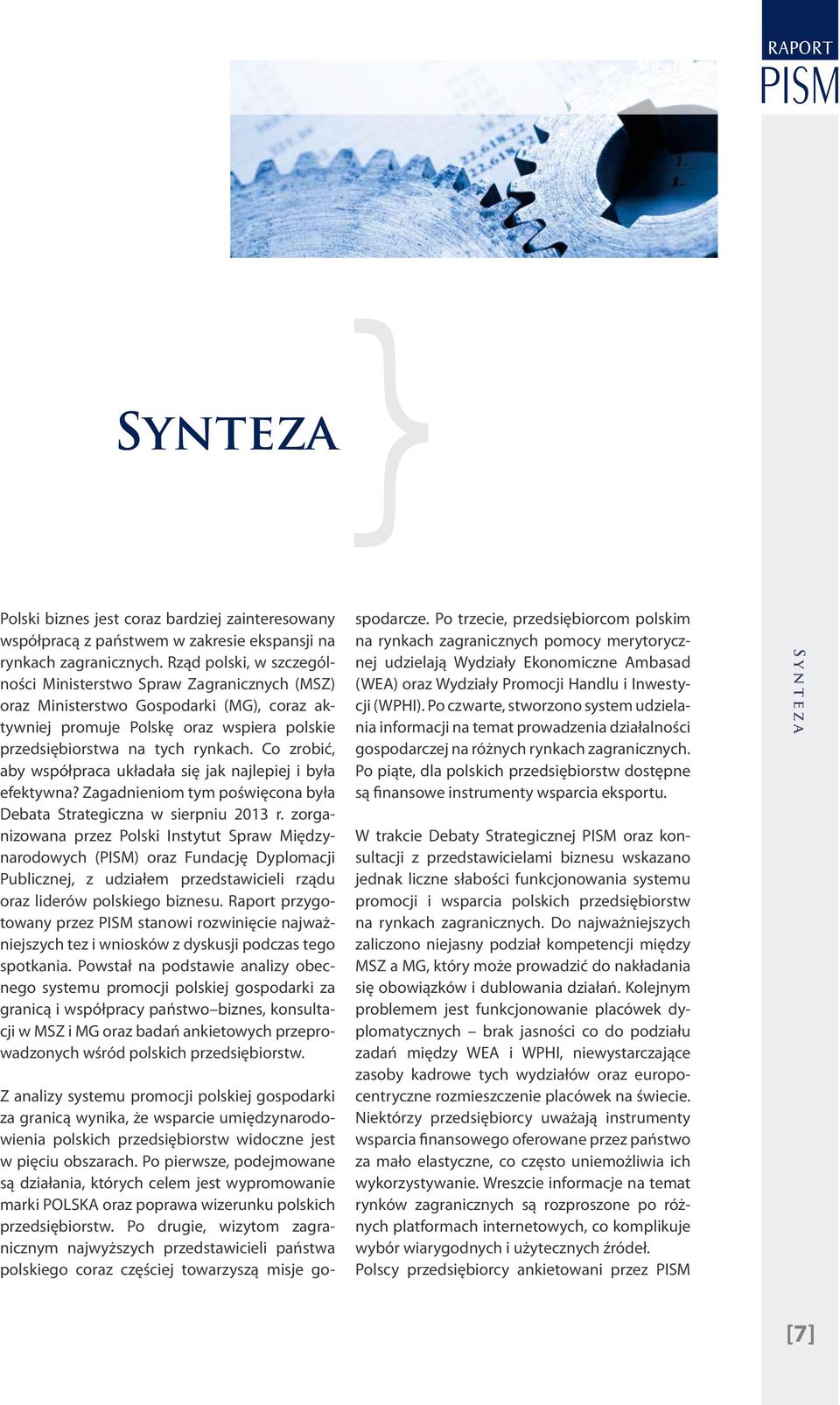 Co zrobić, aby współpraca układała się jak najlepiej i była efektywna? Zagadnieniom tym poświęcona była Debata Strategiczna w sierpniu 2013 r.