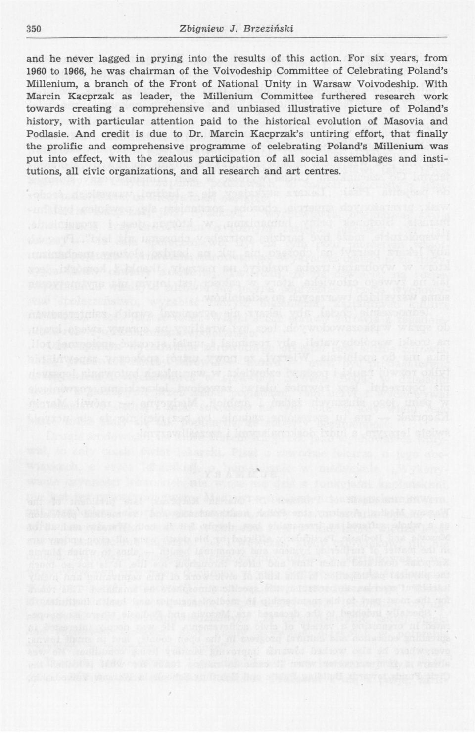 With Marcin Kacprzak as leader, the Millenium Committee furthered research work towards creating a comprehensive and unbiased illustrative picture of Poland's history, with particular attention paid