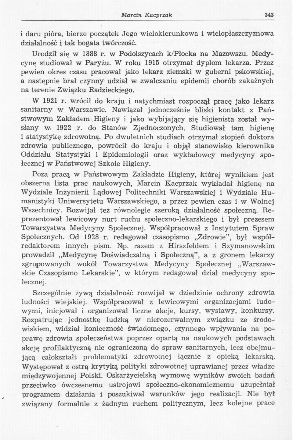 Przez pewien okres czasu pracował jako lekarz ziemski w guberni pskowskiej, a następnie brał czynny udział w zwalczaniu epidemii chorób zakaźnych na terenie Związku Radzieckiego. W 1921 r.