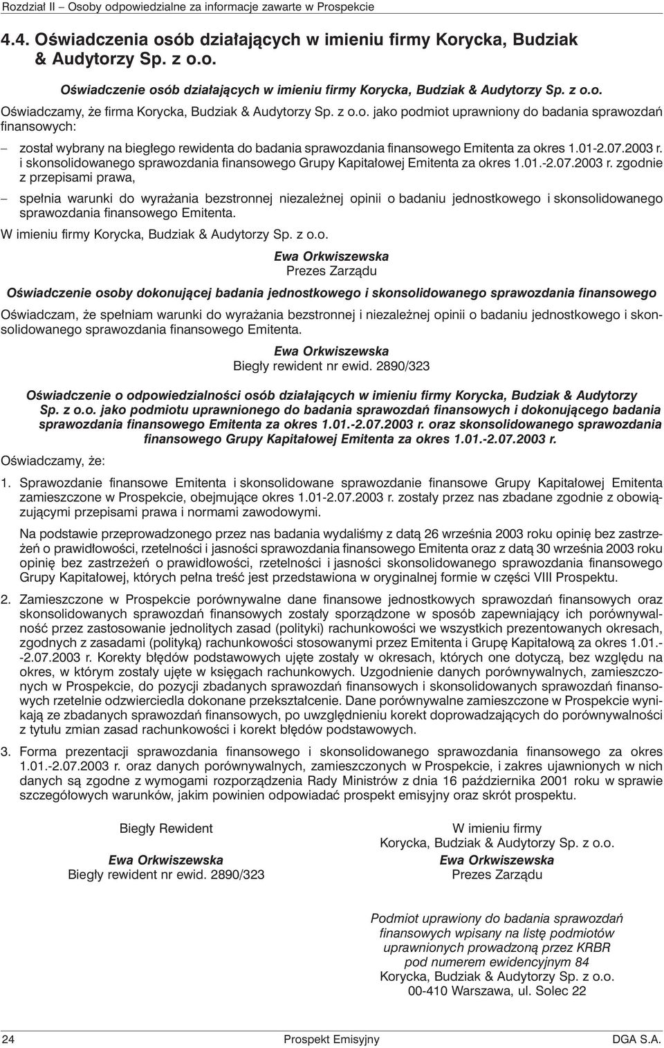 i skonsolidowanego sprawozdania finansowego Grupy Kapitałowej Emitenta za okres 1.01.-2.07.2003 r.