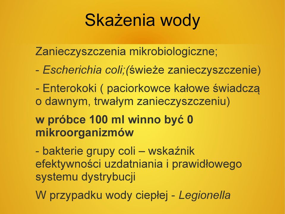 zanieczyszczeniu) w próbce 100 ml winno być 0 mikroorganizmów - bakterie grupy coli